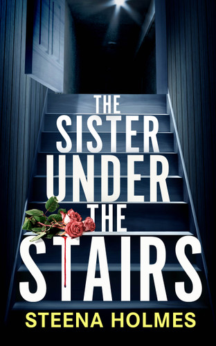 The Sister under the Stairs by Steena Holmes, 9781805736158