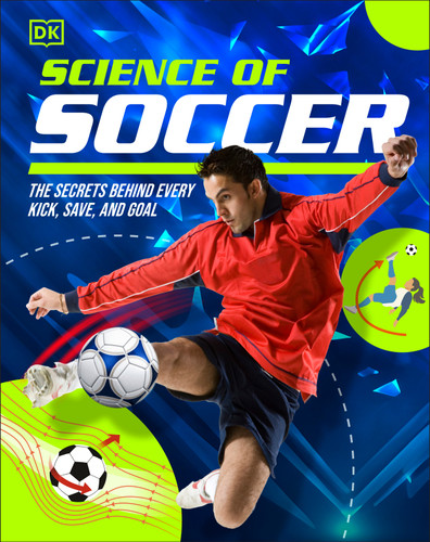 Science Secrets of Football (Discover the Secrets Behind Every Kick, Trick, Goal, and Save) by DK, 9798217313228
