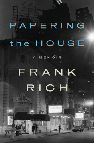 Papering the House (A Memoir) by Frank Rich, 9781594203527