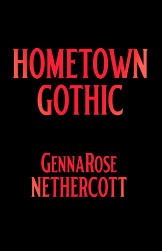 Hometown Gothic (A Novel) by GennaRose Nethercott, 9780593701867