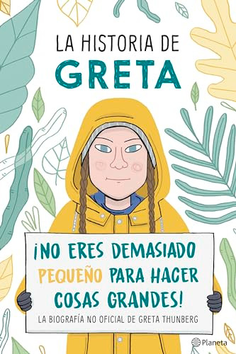La historia de Greta. ¡No eres demasido pequeño para hacer cosas grandes! / Greta's Story: The Schoolgirl Who Went on Strike to Save t.. (Spanish Edition) by Valentina Camerini, 9786070764059