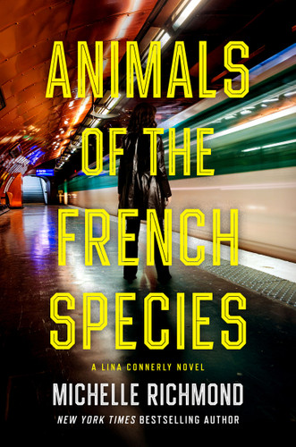Animals of the French Species (A Lina Connerly Novel) by Michelle Richmond, 9780802164568