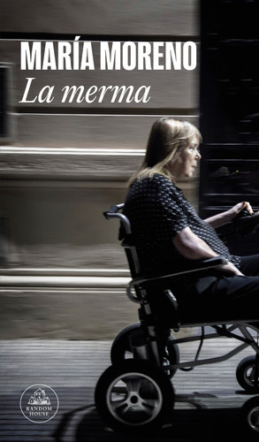 La merma / The Decline (Spanish Edition) by María Moreno, 9786073878180