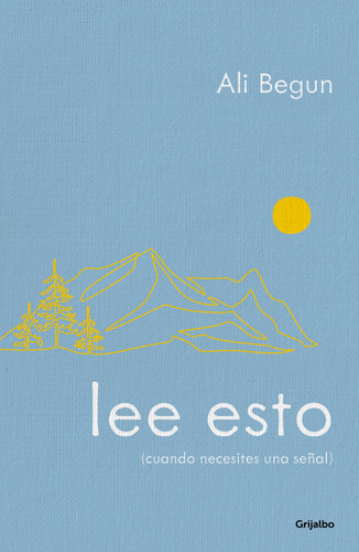 Lee esto (cuando necesites una señal) / Read This (When You Need a Sign) (Spanish Edition) by Ali Begun, 9786073877268