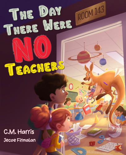 The Day There Were No Teachers (A Classroom Gone Wild-and a Celebration of the Teachers Who Keep It Together) by C.M. Harris, 9781639189168