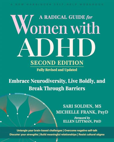 A Radical Guide for Women with ADHD (Embrace Neurodiversity, Live Boldly, and Break Through Barriers) by Sari Solden, Michelle Frank, Ellen Littman, 9781648489112