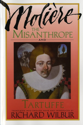 The Misanthrope And Tartuffe, By Molière by Richard Wilbur, 9780156605175 The Misanthrope And Tartuffe, By Molière by Richard Wilbur, 9780156605175