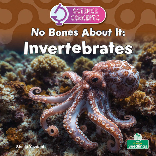 No Bones About It: Invertebrates by Sheila Yazdani, 9781039891159