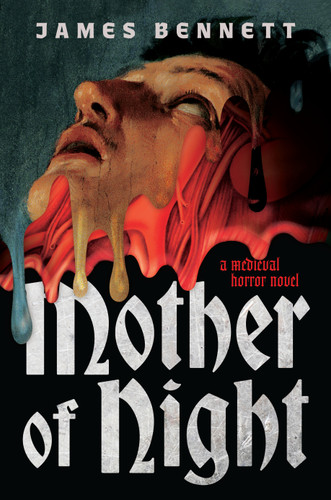 Mother of Night (A Medieval Horror Novel) by James Bennett, 9781638935254