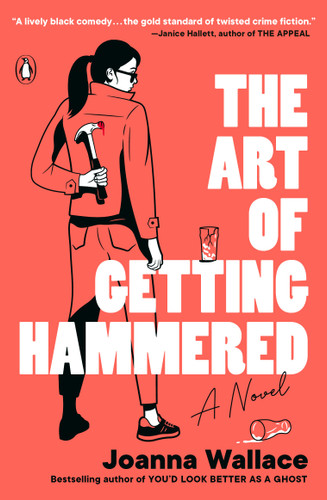 The Art of Getting Hammered (A Novel) by Joanna Wallace, 9780143138976