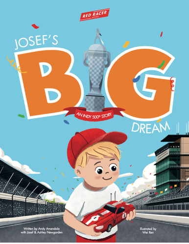 Josef's BIG Dream (An Indy 500 Story) by Andy Amendola, Andy Amendola, Wei Ren, 9798350729696