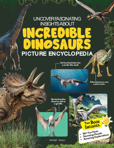 Uncover Fascinating Insights About Incredible Dinosaurs: Picture Encyclopedia by Wonder House Books, 9789370897281