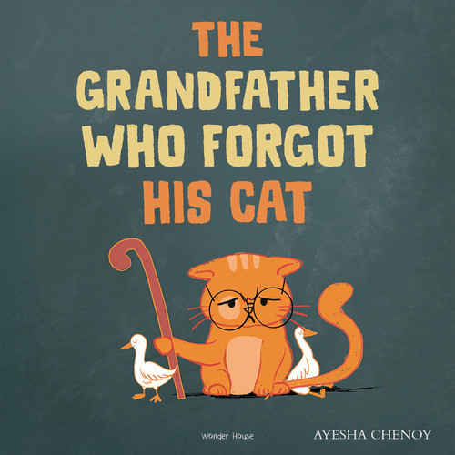 The Grandfather Who Forgot His Cat by Ayesha Chenoy, 9789370897397