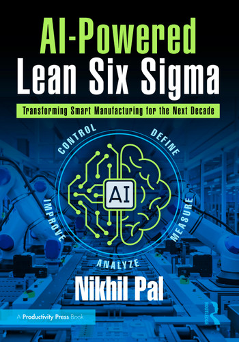 AI-Powered Lean Six Sigma (Transforming Smart Manufacturing for the Next Decade) by Nikhil Pal, 9781041276043
