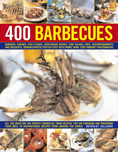 400 Barbecues (The ultimate collection of 400 fabulous barbecue recipes to skewer, sear and sizzle your way through the summer) by Beverley Jollands, 9781846815676