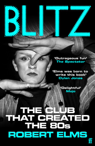 Blitz (The Club That Created the Eighties) by Robert Elms, 9780571394197