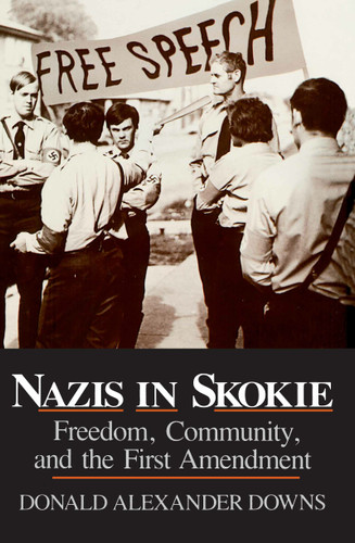 Nazis in Skokie (Freedom, Community, and the First Amendment) by Donald Alexander Downs, 9780268014629
