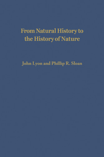 From Natural History to the History of Nature (Readings from Buffon and His Critics) by John Lyon, Phillip R. Sloan, 9780268159740
