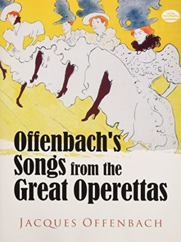 Offenbach's Songs from the Great Operettas by Jacques Offenbach, 9780486233413