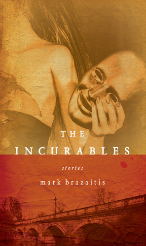 The Incurables by Mark Brazaitis, 9780268022310