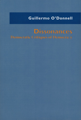 Dissonances (Democratic Critiques of Democracy) by Guillermo O'Donnell, 9780268037284