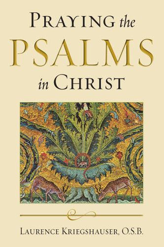Praying the Psalms in Christ by Laurence Kriegshauser O.S.B., 9780268033200