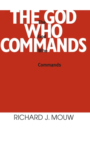 God Who Commands, The by Richard J. Mouw, 9780268010218