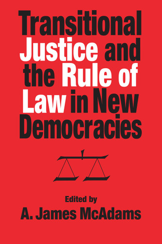 Transitional Justice and the Rule of Law in New Democracies by A. James McAdams, 9780268042035