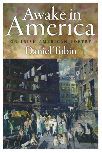 Awake in America (On Irish American Poetry) by Daniel Tobin, 9780268042370