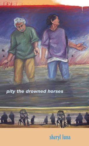 Pity the Drowned Horses by Sheryl Luna, 9780268033743