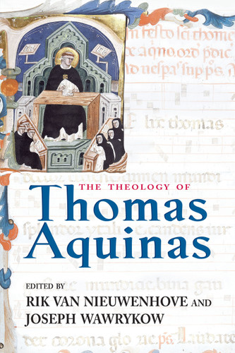 The Theology of Thomas Aquinas by Rik Van Nieuwenhove, Joseph P. Wawrykow, 9780268043643
