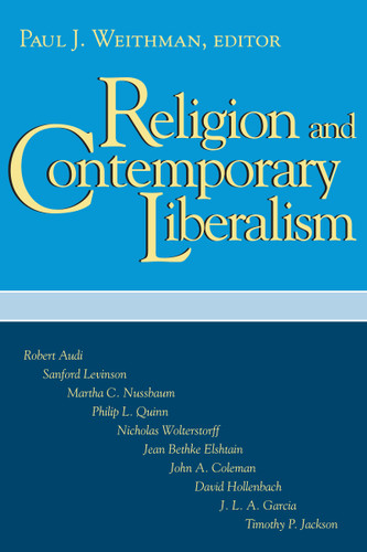 Religion and Contemporary Liberalism by Paul J. Weithman, 9780268016593