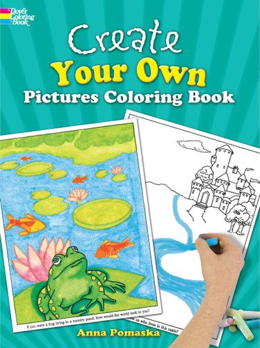 Create Your Own Pictures Coloring Book (45 Fun-to-Finish Illustrations) by Anna Pomaska, 9780486246147