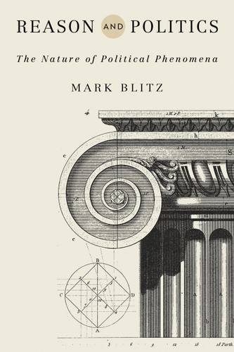 Reason and Politics (The Nature of Political Phenomena) by Mark Blitz, 9780268109134