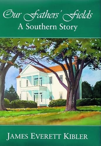 Our Fathers' Fields (A Southern Story) by James Kibler, 9781589801387