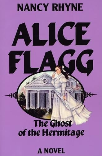 Alice Flagg (The Ghost of the Hermitage) by Nancy Rhyne, 9781589802698