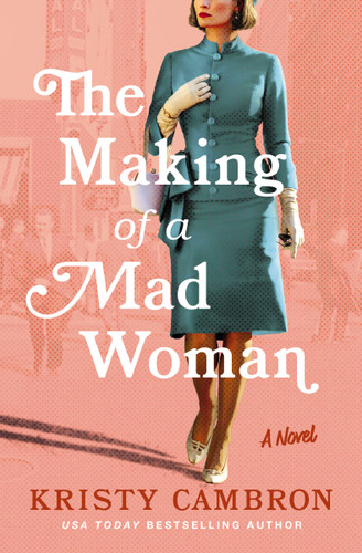 The Making of a Mad Woman (A Novel) by Kristy Cambron, 9781400345298