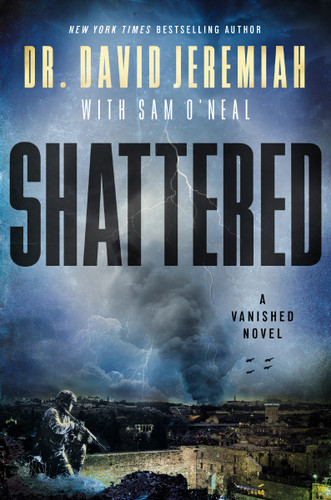 Shattered (A Novel) by Dr.  David Jeremiah, Sam O'Neal, 9781400350780