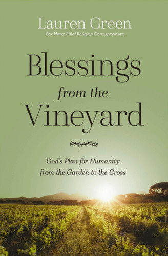 Blessings from the Vineyard (God's Plan for Humanity from the Garden to the Cross) by Lauren Green, 9781400354474