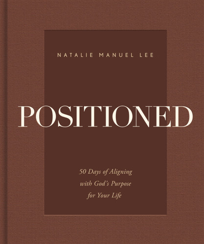 Positioned (50 Days of Aligning with God's Purpose for Your Life) by Natalie Manuel Lee, 9780310372295