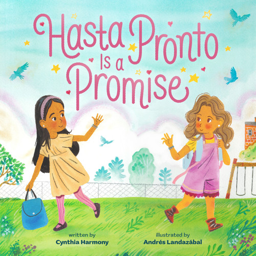Hasta Pronto Is a Promise by Cynthia Harmony, Andrés Landazábal, 9780374391843
