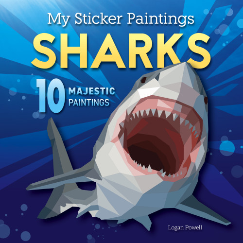 My Sticker Paintings: Sharks (10 Majestic Paintings) by Logan Powell, 9781641245197