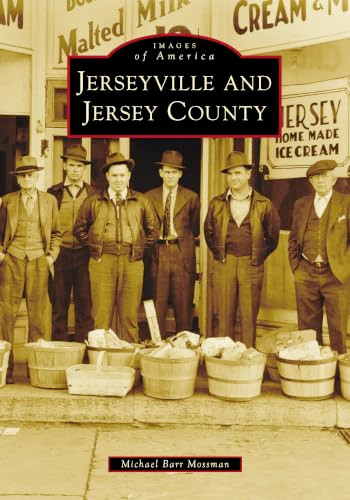 Jerseyville and Jersey County by Michael Barr Mossman, 9781467163491