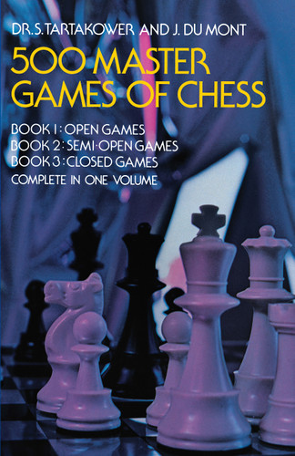 500 Master Games of Chess by Dr. S. Tartakower, J. du Mont, 9780486232089