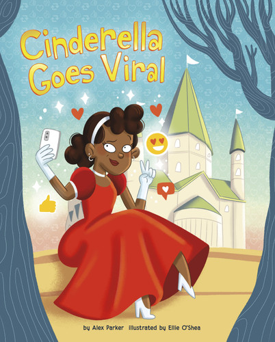 Cinderella Goes Viral by Alex Parker, Ellie O'Shea, 9798875276729