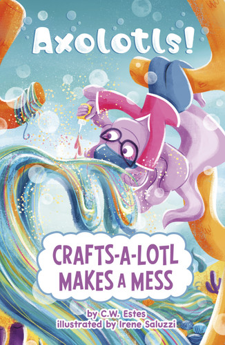 Crafts-a-Lotl Makes a Mess by C.W. Estes, Irene Saluzzi, 9798875307249