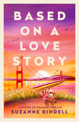 Based on a Love Story (A Novel) by Suzanne Rindell, 9780593852279