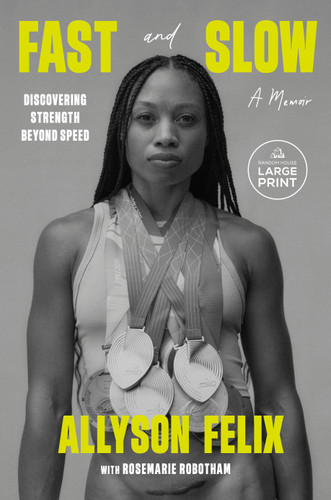 Fast and Slow (Discovering Strength Beyond Speed: A Memoir) by Allyson Felix, Rosemarie Robotham, 9798217514991