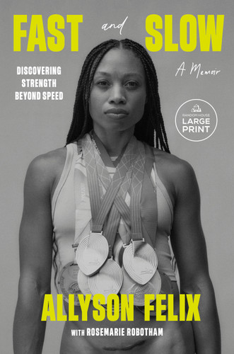 Fast and Slow (Discovering Strength Beyond Speed: A Memoir) by Allyson Felix, Rosemarie Robotham, 9798217514991