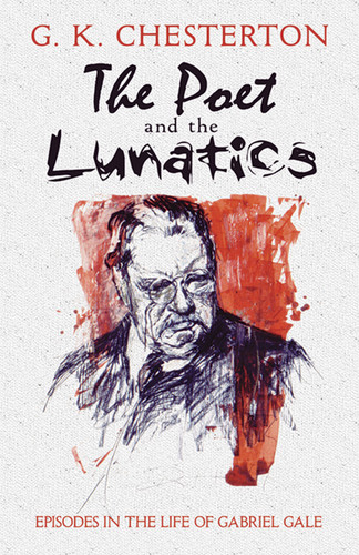 The Poet and the Lunatics (Episodes in the Life of Gabriel Gale) by G. K. Chesterton, 9780486478432